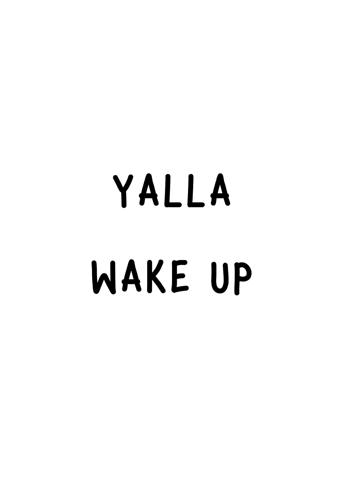 yalla wake up, no merci (2 Prints)